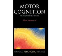 Motor Cognition: What actions tell the self: 42 (Oxford Psychology Series)
