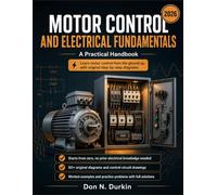Motor Control and Electrical Fundamentals A Practical Handbook: A Ground-Up Guide to Industrial Starters, Control Circuits, Ladder Logic, and Motor Protection for Apprentices and Technicians