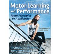 Motor Learning and Performance : From Principles to Application