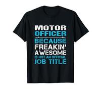 Motor Officer - Freaking Awesome T-Shirt