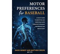 Motor Preferences for Baseball: A Coach’s Guide to Identifying and Respecting Player Strengths to Enhance Performance and Reduce Injury