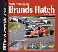 Motor Racing at Brands Hatch in the Eighties (Those Were the Days)