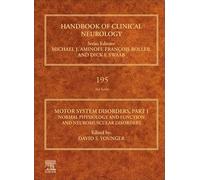 Motor System Disorders, Part I: Normal Physiology and Function and Neuromuscular Disorders (Volume 195) (Handbook of Clinical Neurology, Volume 195)