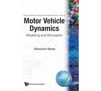 Motor Vehicle Dynamics: Modeling And Simulation: MODELLING...(V43): 43 (Series on Advances in Mathematics for Applied Sciences)