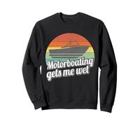 Motorboating gets Me Wet Funny Motor Boat Captain Women Sweatshirt