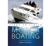 Motorboating Start to Finish: From Beginner to Advanced: the Perfect Guide to Improving Your Motorboating Skills (Boating Start to Finish 2nd edition)