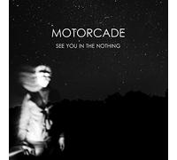 Motorcade - See You In The Nothing [VINYL]
