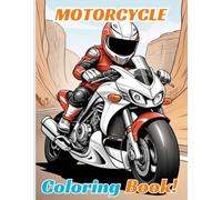 Motorcycle Coloring Book: 70 Coloring Pages Of Exciting Racing, Sport Motorbike, Motorcycle and Riders For All Ages.