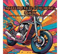 Motorcycle Coloring Book: Bikes to color after you lay it down and are waiting to heal (Coloring is Still Cool)