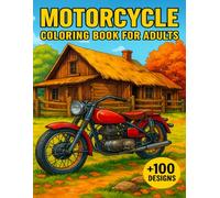 Motorcycle Coloring Book For Adults: Classic Ride Art for Creative Freedom +100 Designs