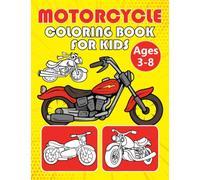 Motorcycle Coloring Book For Kids Ages 3-8: Fun, Easy and Cute Motorcycle Coloring Page For Boys and Girls | Dirt Bikes, Motorbikes, Race Bikes and More!