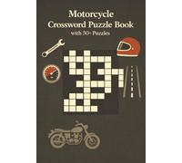 Motorcycle Crossword Puzzle Book with 50+ Puzzles: Explore Motorcycle Terms, Riding Concepts & Culture | Learn, Relax, Focus | 6 x 9 Inches | 120 Pages | Solutions Included