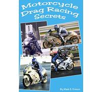 Motorcycle Drag Racing Secrets: Volume 1