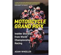 Motorcycle Grand Prix: Insider Stories from World Championship Racing