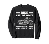 Motorcycle Humor Graphic Bike Are Like Wives Sweatshirt