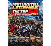 Motorcycle Legends: The Top 50 + 10 Bonus Motorcycles 2026: 60 Remarkable Motorcycles Compared-Performance, Torque, Fuel Economy, Range, Comfort & Riding Feel
