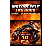 Motorcycle Log Book: Maintenance, Mileage and Fuel Tracker for 10 Motorcycles