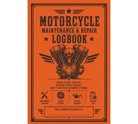 Motorcycle Maintenance + Repair Log Book: Track Motorcycle Maintenance + Repairs | Oil Changes | Filters | Tires | Brakes + MORE!