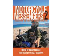 Motorcycle Messengers 2: Tales from the Road by Writers who Ride