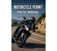 Motorcycle Permit Practice Workbook: Riding Skills, Road Strategy, and Safety with 240 Practice Questions for the Motorcycle Permit and License Knowledge Test