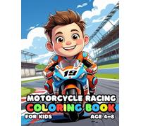 Motorcycle Racing Coloring For Kid Book Age 4-8: 52 Fun and Adorable Motorcycle Racing Illustrations for boys and girls