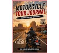 Motorcycle Ride Journal - Capture Your Road Trips & Memories: A logbook for relaxed rides, freedom & unforgettable journeys