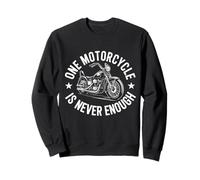 Motorcycle Rider One Motorcycle Is Never Enough Sweatshirt