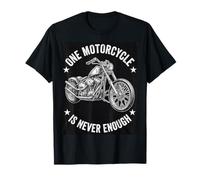 Motorcycle Rider One Motorcycle is Never Enough T-Shirt