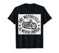 Motorcycle Rider One Motorcycle is Never Enough T-Shirt