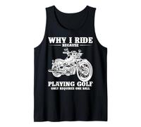 Motorcycle Riders Why I Ride Because Playing Golf Bikers Tank Top