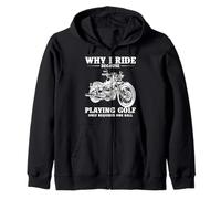 Motorcycle Riders Why I Ride Because Playing Golf Bikers Zip Hoodie