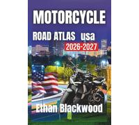 MOTORCYCLE ROAD ATLAS USA 2026: Explore the Best Scenic Routes, Hidden Trails, and Iconic Destinations Across the Country