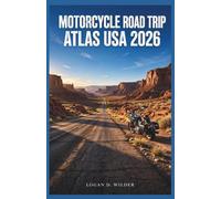 MOTORCYCLE ROAD TRIP ATLAS USA 2026: A Practical Region-by-Region planning Guide for Novice and Experienced Riders