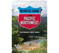 Motorcycle Touring in the Pacific Northwest: The Region's Best Rides by Christy Karras (Sep 14 2010)