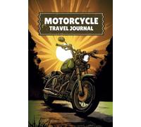 Motorcycle Travel Journal: Record and Track your Motorcycle Trips | Motorbike Log Book including Check List for Motorcyclists and Bikers