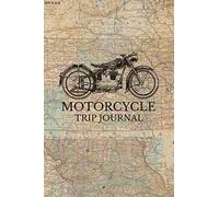 Motorcycle Trip Journal: Travel Log Book with Writing Prompts for Bikers and Motorcyclists