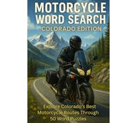 MOTORCYCLE WORD SEARCH COLORADO EDITION: “50 Scenic Rides and Mountain Pass Puzzles for Motorcycle Enthusiasts” (Motorcycle Word Search: State by State Series)