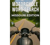 MOTORCYCLE WORD SEARCH MISSOURI EDITION: Explore Missouri’s Scenic Ozark, River, and Backroad Routes Through 50 Puzzles and 750 Real Riding Words