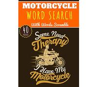 Motorcycle Word Search: Some Need Therapy I Have My Motorcycle | 40 puzzles | Challenging Puzzle Brain book For Adults | More than 300 words about ... Custom Motorbikes and Biker Vocabulary.
