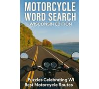 MOTORCYCLE WORD SEARCH WISCONSIN EDITION: Explore Wisconsin’s Best Roads, One Puzzle at a Time (Motorcycle Word Search: State by State Series)