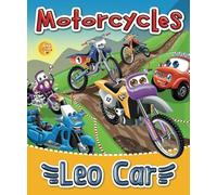 Motorcycles and Leo Car: Books About Motorcycles for Kids. Motorcross Book. (Stories about the adventures of Leo Car, perfect for young vehicle enthusiasts and lovers of thrilling adventures.)