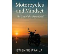 Motorcycles and Mindset: The Zen of the Open Road