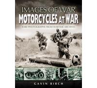 Motorcycles at War: Images of War, Rare Photographs from Wartime Archives