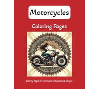 Motorcycles: Coloring book for motorcycle enthusiasts. Adults. Teens. Women. Men. 44 coloring pages.