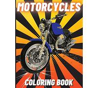 Motorcycles Coloring Book: Heavy Racing Motorbikes, Classic Retro, Dirt Bike and Sports Motorcycles to Color for Kids