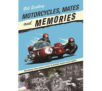 Motorcycles, Mates and Memories: Recalling sixty years of fun in British motorcycle sport