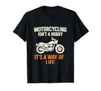 Motorcycling Isnt a Hobby Its a Way of Life Biker Design T-Shirt