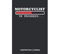 Motorcyclist in Progress: Composition Notebook, Funny Birthday Journal for Bike Riders to write on