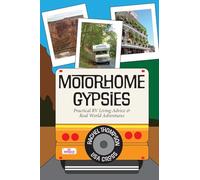 Motorhome Gypsies: Practical RV Living Advice & Real World Adventures