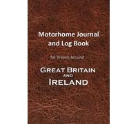Motorhome Journal and Log Book: For Travels Around Great Britain and Ireland